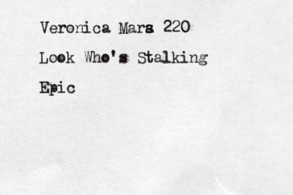 Veronica Mara s 220 Look Who's Stalking Epic