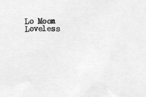 Lo Moon Loveless