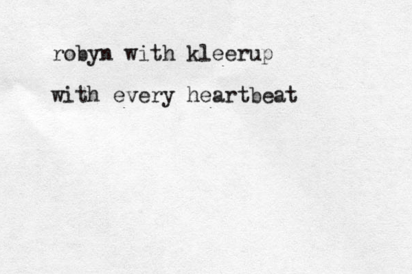 robyn with kleerup with every heartbeat
