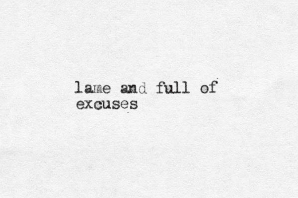 lame and full of excuses