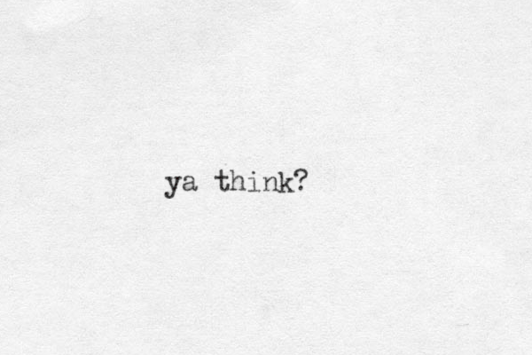 ya think?