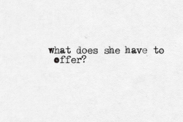 what does she have to offer?