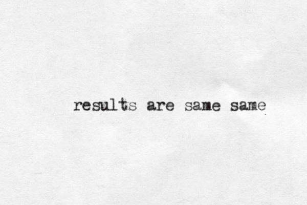results are same same 
