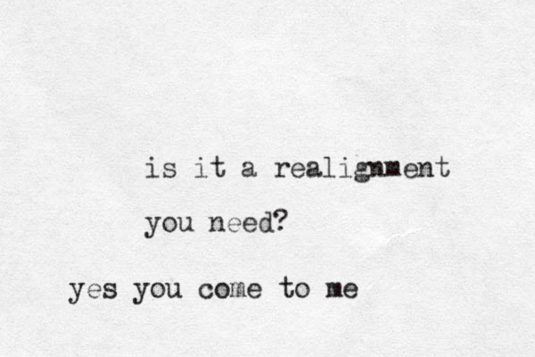 is it a realignment you need? yes you come to me