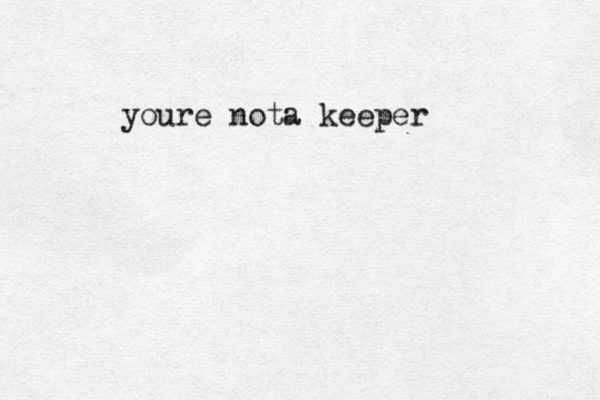 youre nota keeper