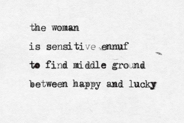 the woman is sensitive ennuf to find middle ground between happy and lucky