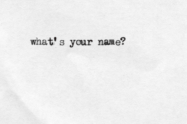 what's your name?