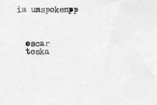 im unspokenpp oscar toska 