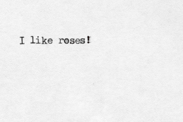 I like roses!
