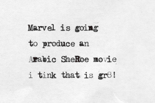 Marvel is going to produce an Arabic SheRoe movie i tink that is gr8!