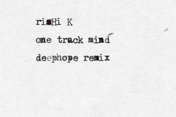 risHi K one track mind deephope remix