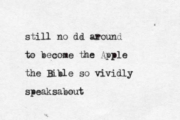 still no dd around to become the Apple the Bible so vividly speaksabout