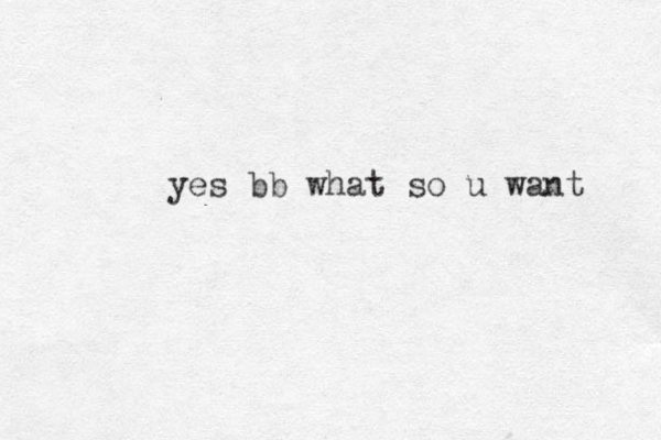 yes bb what so u want 