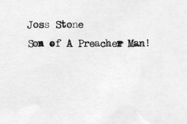 Joss Stone Son of A Preacher Man!