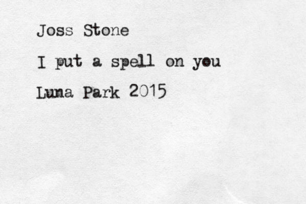 Joss Stone I put a spell on you Luna Park 2015