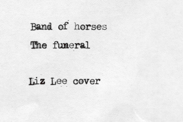 Band of horses The funeral Liz Lee cover