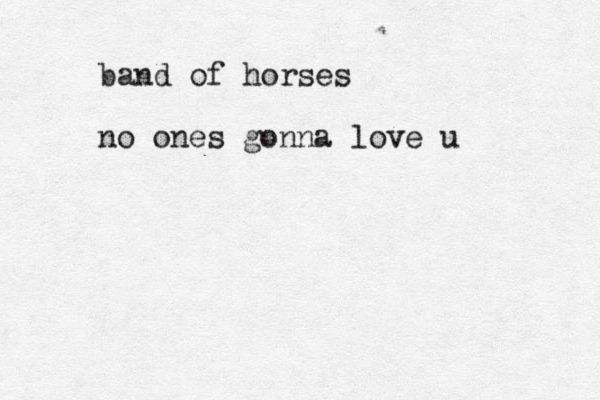 band of horses no ones gonna love u