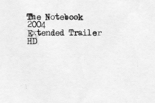 The Notebook 2004 Extended Trailer HD