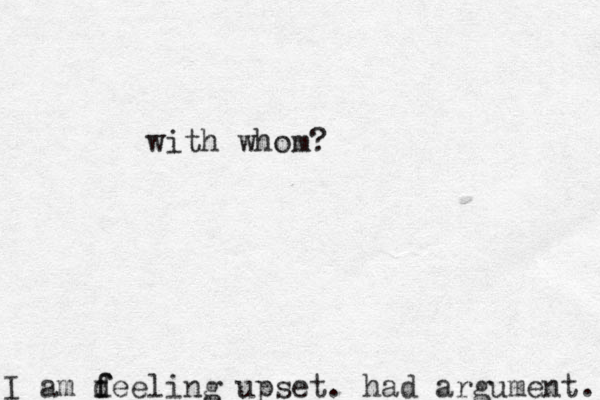 I am d f feeling upset. had argument. with whom?