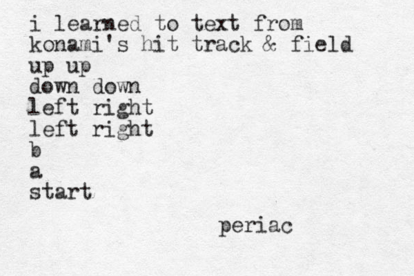 i learned to text from konami's hit track & field up up down down left right left right b a start periac