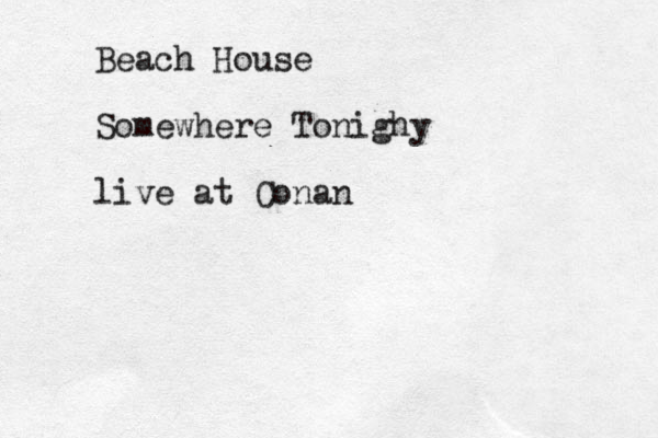 Beach House Somewhere Tonighy live at Conan