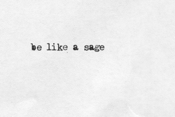 be like a sage