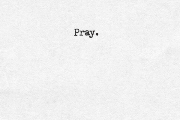 Pray.