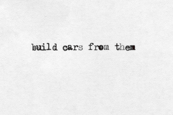 build cars from them