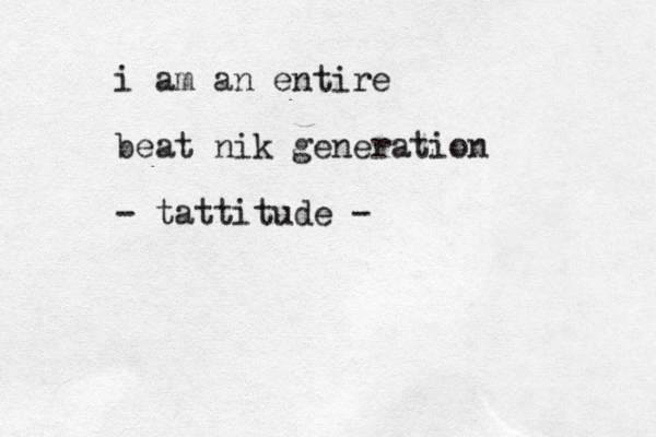 i am an entire beat nik generation - tattitude -