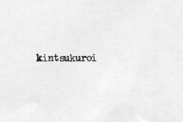kintsukuroi