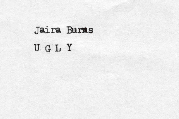 Jaira Burns U G L Y