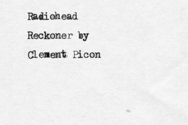 Radiohead Reckoner by Clement Picon