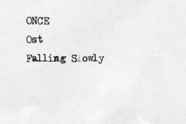 ONCE Ost Falling Slowly