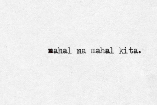 mahal na mahal kita. 