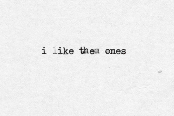 i like them ones