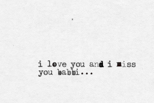 i love you ans d d d i miss you babbi... 