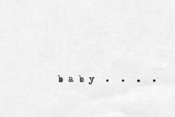 b a b y . . . . 