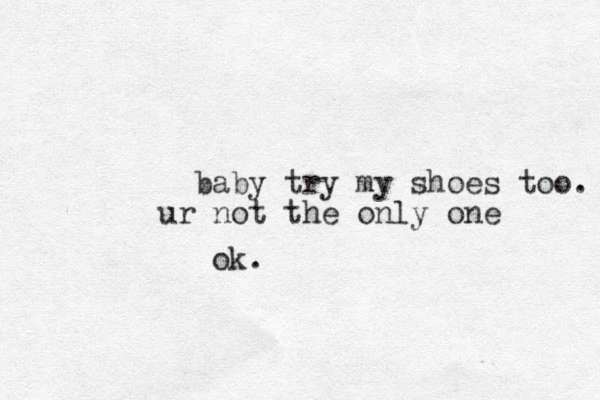baby try my shoes too. ur not the only one ok.