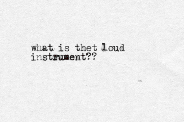 what is thet loud instrument??