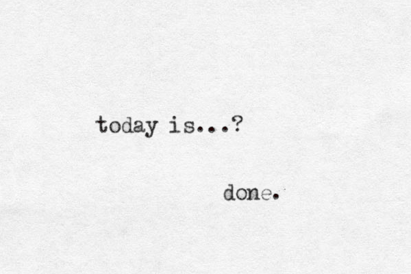 today is...? done.