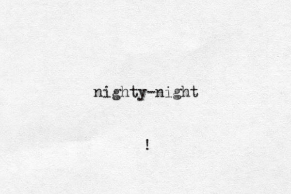 nighty-night ! 