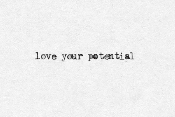 love your potential 