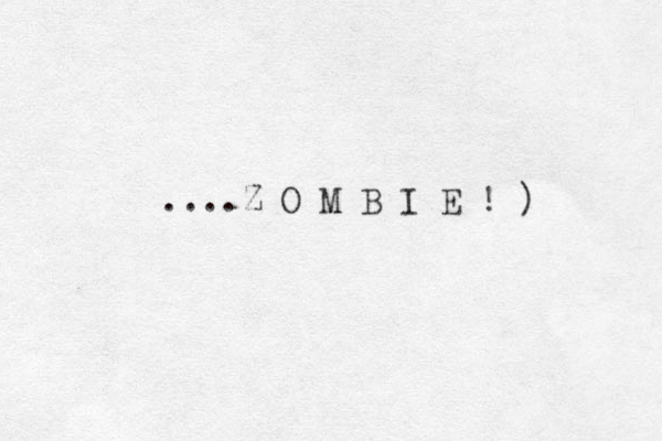 ....Z O M B I E ! ) 