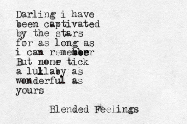 Darling i have been captivated by the stars for as long as i can remeber mb be er But nonr e tick a lukl l l aby as wonderful as yours Blended Feelings