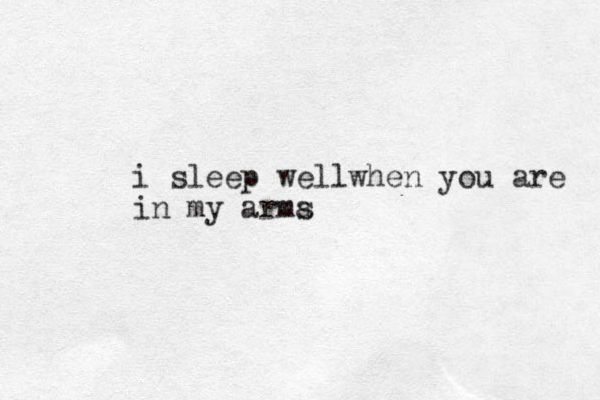 i sleep wellwhen you are in my arma s 