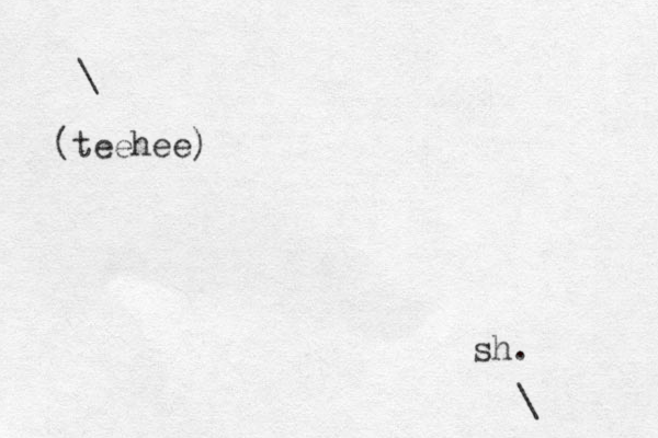 \ (teehee) sh. \ 
