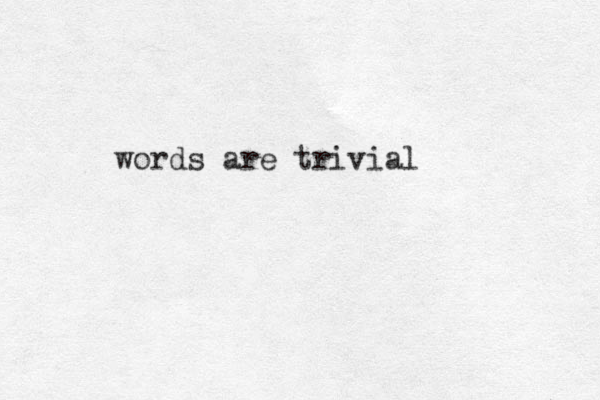 words are trivial