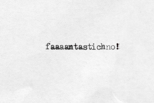 faaaantastichno! 