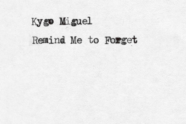 Kygo Miguel Remind Me to Forget