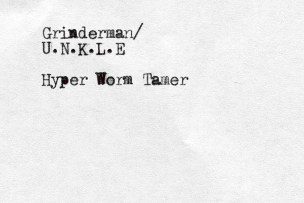 Grinderman/ U.N.K.L.E Hyper Worm Tamer